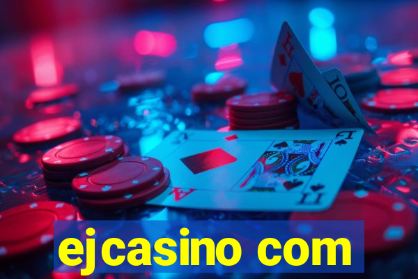 ejcasino com