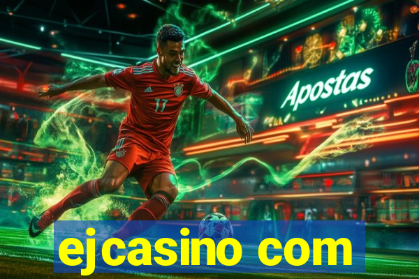 ejcasino com