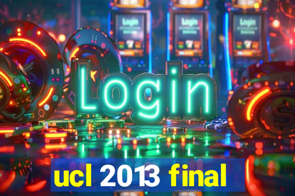 ucl 2013 final