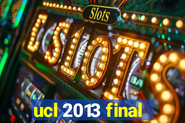 ucl 2013 final