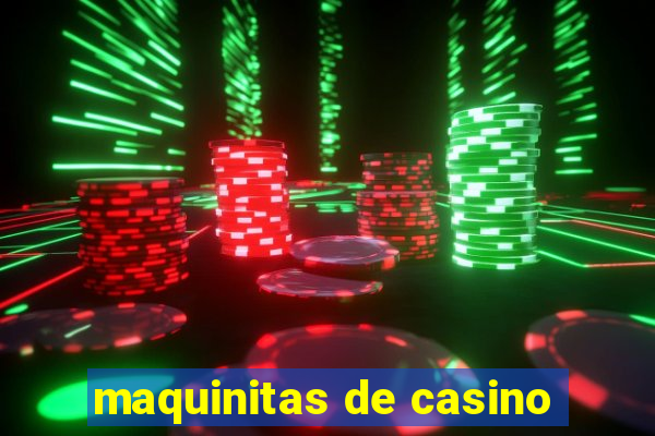 maquinitas de casino