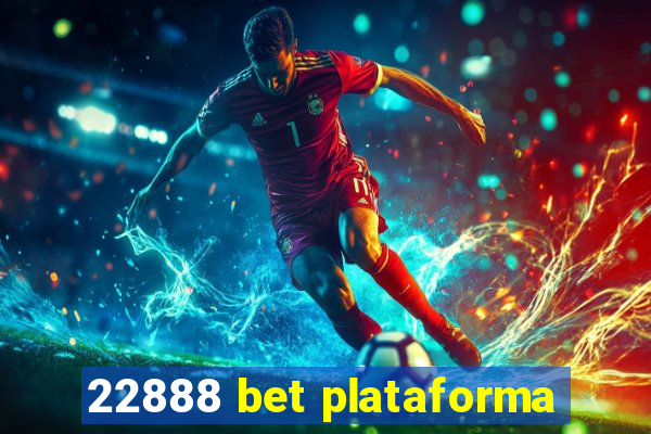 22888 bet plataforma