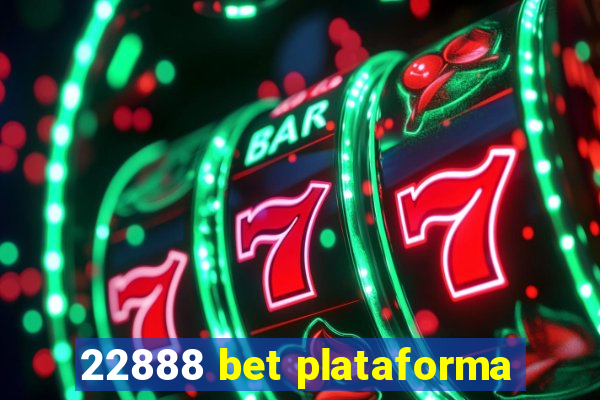 22888 bet plataforma