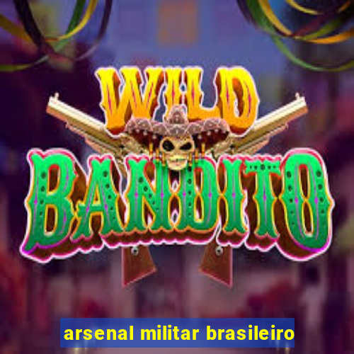 arsenal militar brasileiro