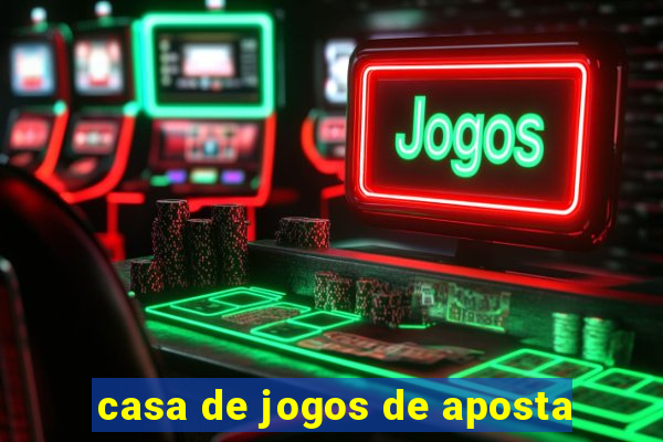 casa de jogos de aposta