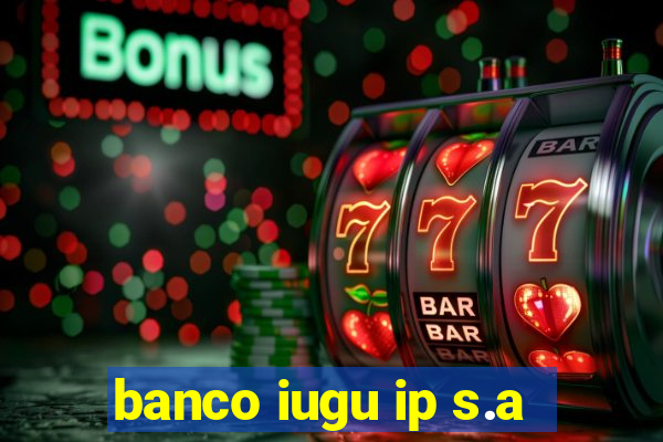 banco iugu ip s.a