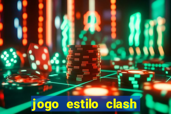 jogo estilo clash of clans