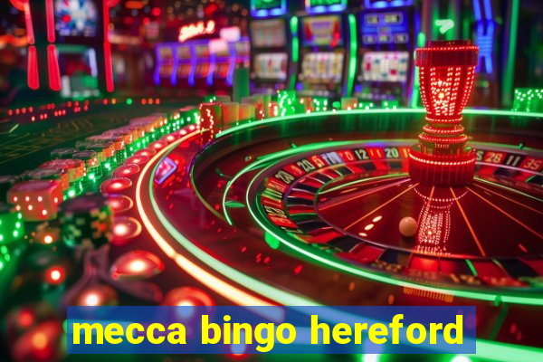 mecca bingo hereford