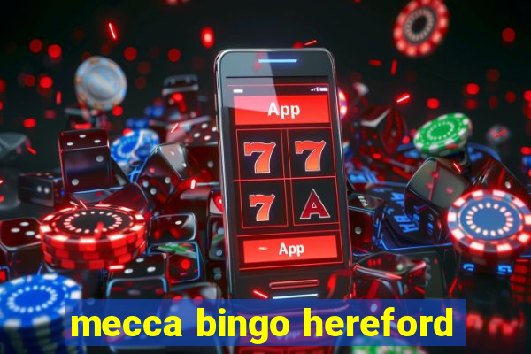 mecca bingo hereford