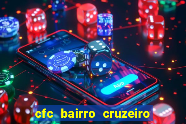 cfc bairro cruzeiro caxias do sul