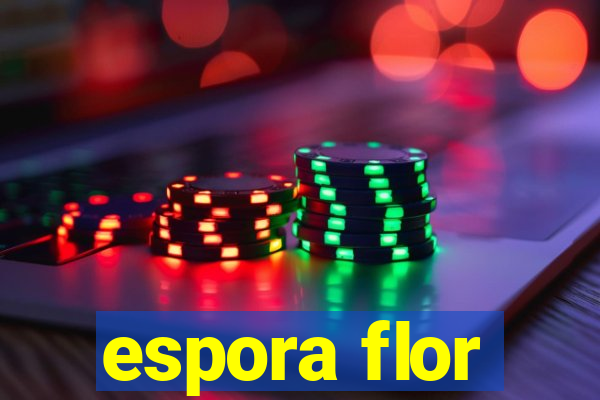 espora flor