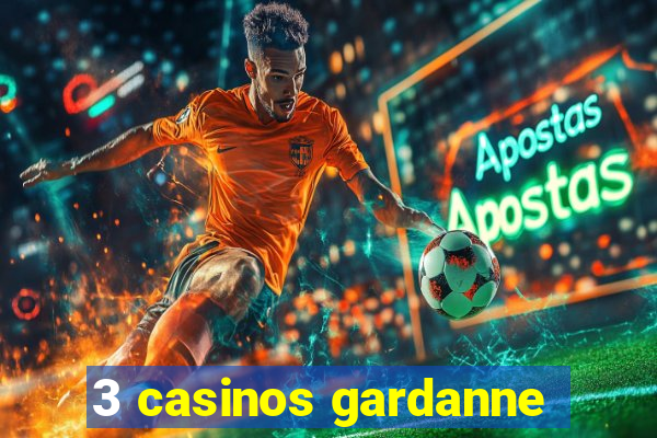 3 casinos gardanne