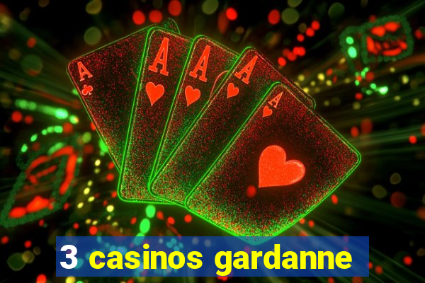 3 casinos gardanne