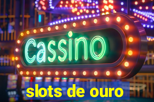 slots de ouro