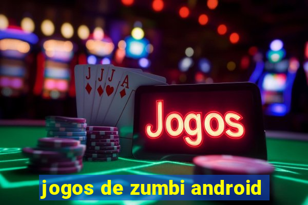 jogos de zumbi android