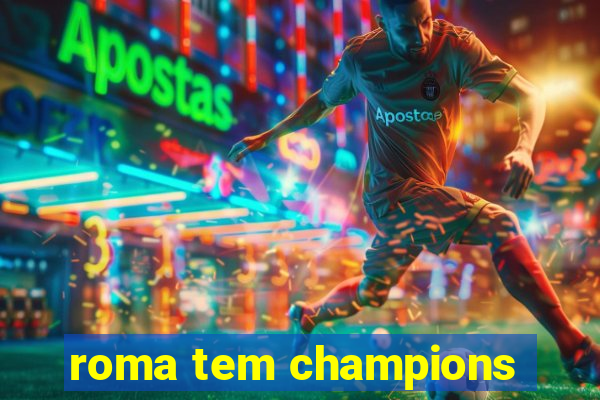 roma tem champions