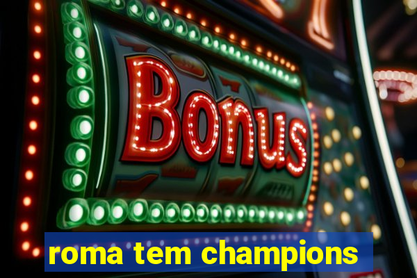 roma tem champions