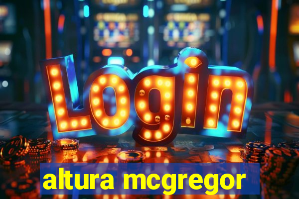 altura mcgregor