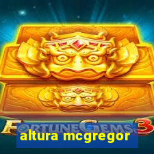 altura mcgregor