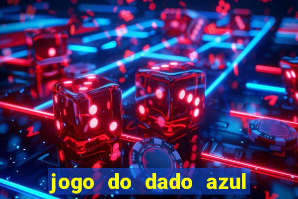 jogo do dado azul e vermelho aposta