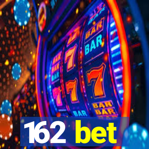 162 bet