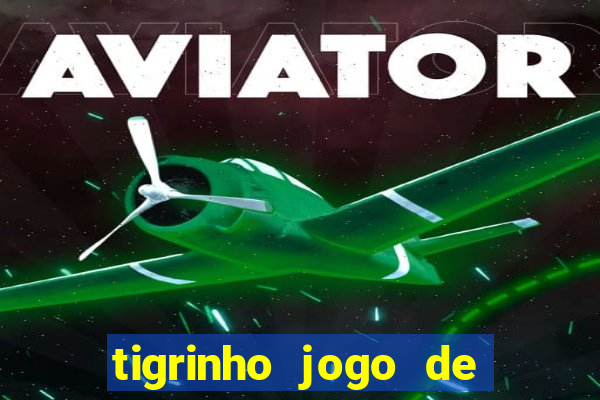 tigrinho jogo de aposta baixar