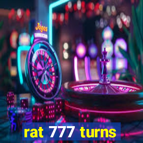 rat 777 turns