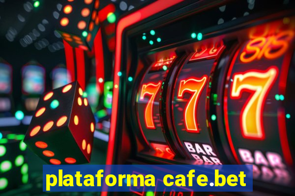 plataforma cafe.bet