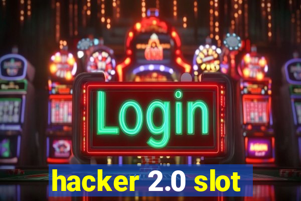 hacker 2.0 slot