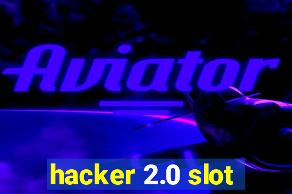 hacker 2.0 slot