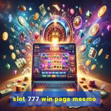 slot 777 win paga mesmo