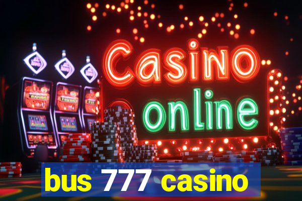 bus 777 casino