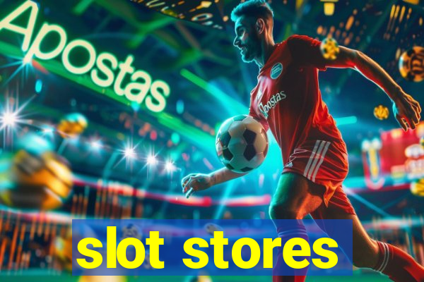 slot stores