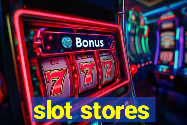 slot stores