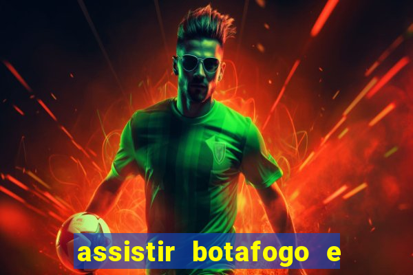 assistir botafogo e avai ao vivo em hd