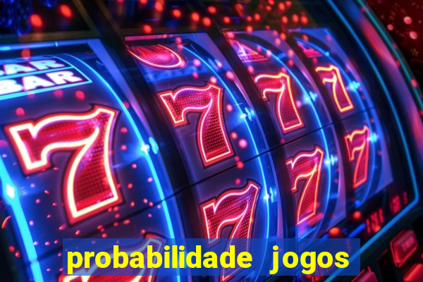 probabilidade jogos de hoje