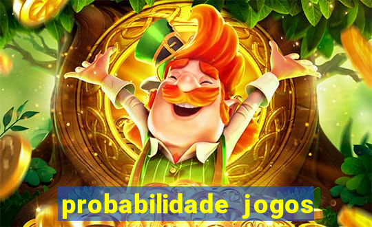 probabilidade jogos de hoje