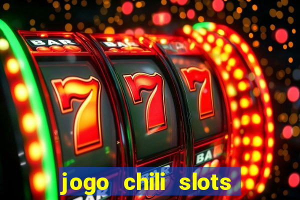 jogo chili slots master paga mesmo