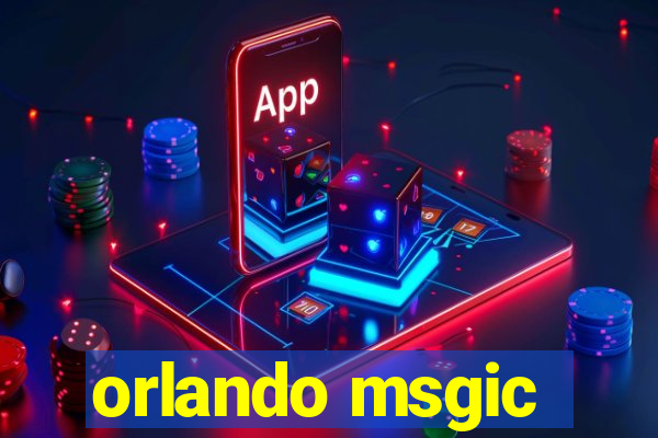 orlando msgic