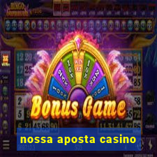 nossa aposta casino