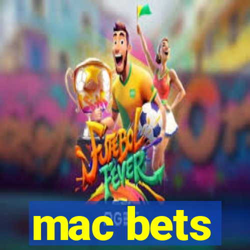 mac bets