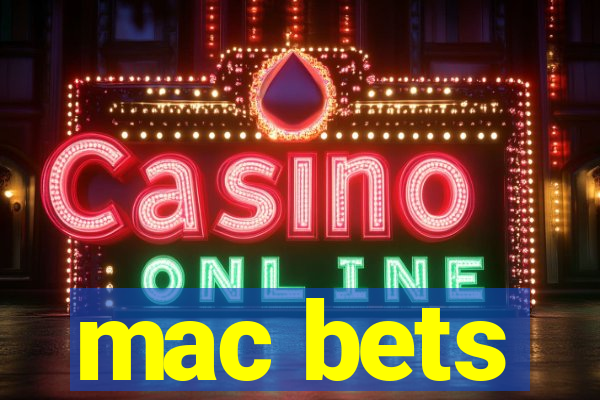 mac bets