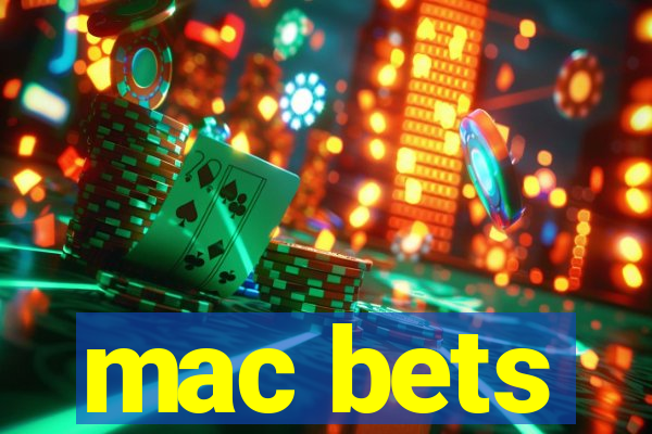 mac bets