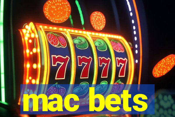 mac bets