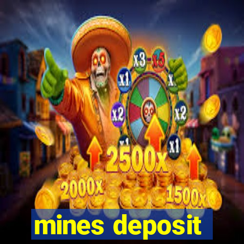 mines deposit