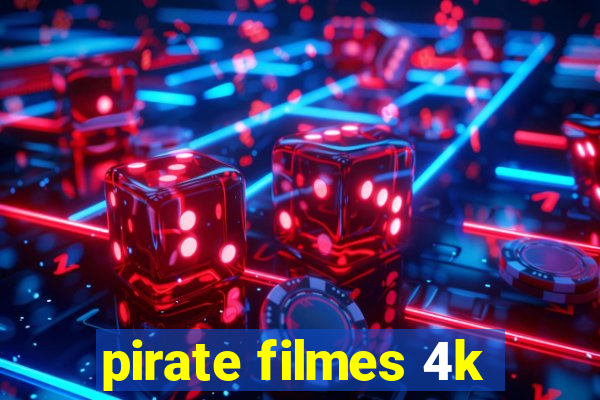 pirate filmes 4k