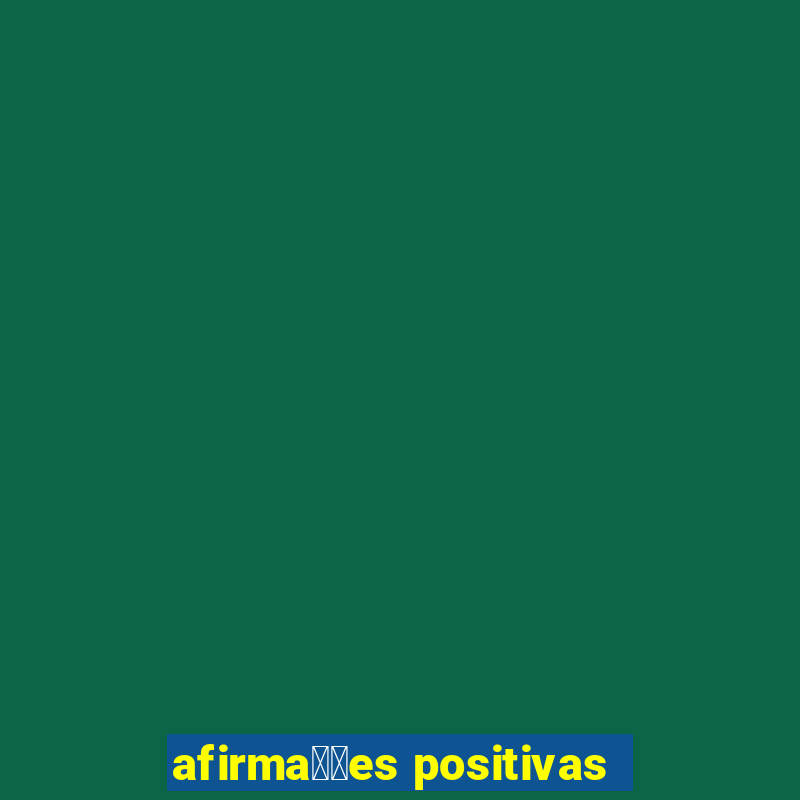 afirma莽玫es positivas