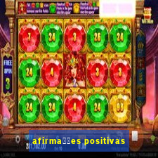 afirma莽玫es positivas