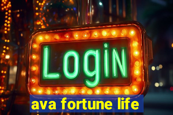 ava fortune life