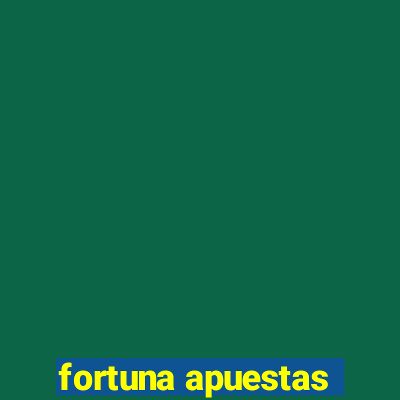 fortuna apuestas